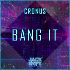 Cronus - Bang It [Jack Knife Recordings]