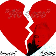 Burnout X Lavvy - No Love