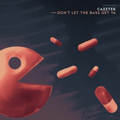 Cazztek - Don't Let The Bass Get Ya