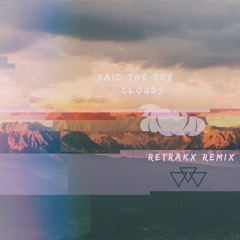 Said The Sky - Clouds - Retrakx Remix