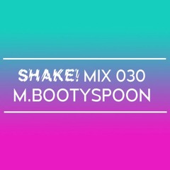 SHAKE MIX 030 - M.Bootyspoon