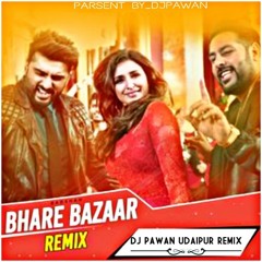 Bhare Bazaar 2 k19 Remix Dj Pawan Udaipur.mp3