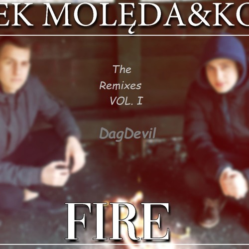 Bartek Moleda & Koc!an - Fire  ( DagDevil Remix )