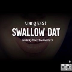 Vinny West " Swallow Dat " (CLEAN VERSION) Prod. by TeeGeeThaProduer