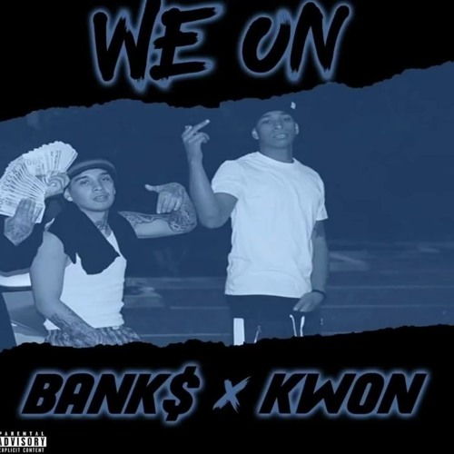 KWON X BANK$ - We On