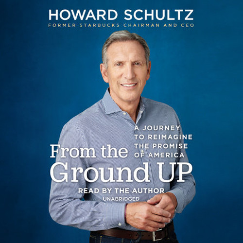 Stream From The Ground Up By Howard Schultz Read By Howard Schultz By Prh Audio Listen Online For Free On Soundcloud