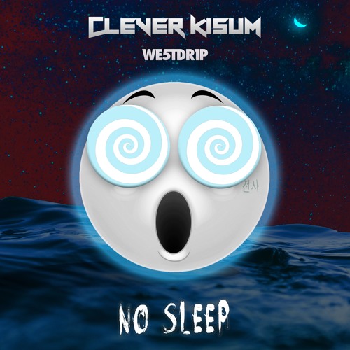 Clever Kisum & We5tDr1p - No Sleep 🌙