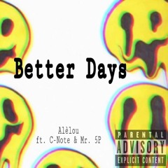Better Days Ft. C - Note & Mr. 5P