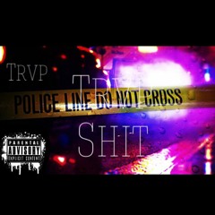 Trvp - Trvp Shit [Prod. FezzyDisABangah]