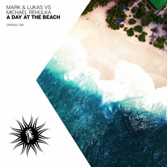 Mark & Lukas Vs. Michael Rehulka - A Day At The Beach (Original Mix)