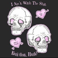 I Ain't With The Shits