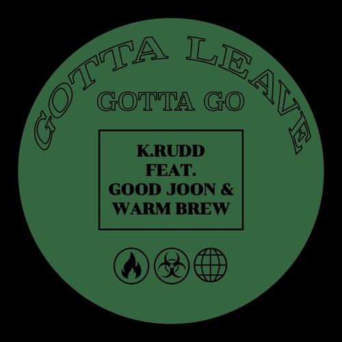 K. RUDD -  Gotta Leave Gotta Go ft. Good Joon x Warm Brew