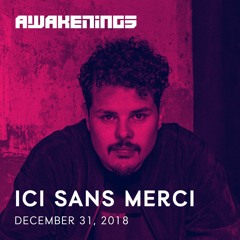 Awakenings NYE 2018 | Ici Sans Merci
