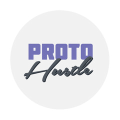 Proto Hustle mixes made with love
