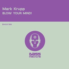 Mark Krupp - Blow Your Mind (Original Mix)