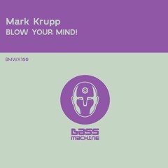 Mark Krupp - Blow Your Mind (Bassline Mix)