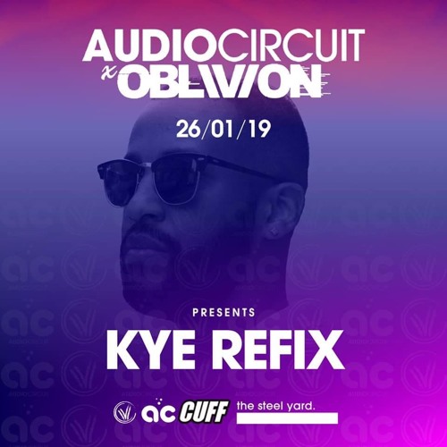 Kye Refix Live At Audio Circuit x Oblivion | The Steelyard | Set Time: 5-6am | 26/01/19