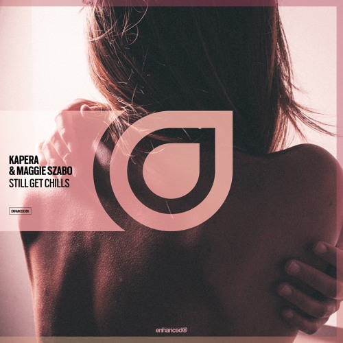 Kapera & Maggie Szabo - Still Get Chills [OUT NOW]