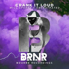 Will Sparks & Orkestrated - Crank It Loud (BRNR Edit) [READ DESCRIPTION]