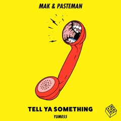 Mak & Pasteman - Tell Ya Something (Junior Sanchez Remix)