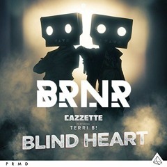 CAZZETTE - Blind Heart (BRNR Remix) *FREE DL*