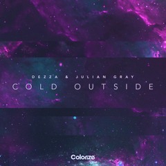 Dezza & Julian Gray - Cold Outside [OUT NOW]