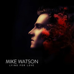Mike Watson - Lying For Love