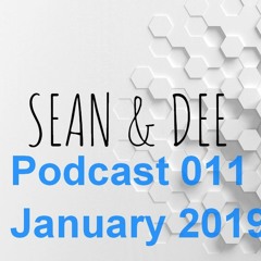 Sean & Dee - Podcast 011 - Jan 2019 - FREE DOWNLOAD