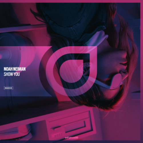 Noah Neiman - Show You [OUT NOW]