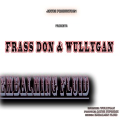 Frass Don & Wullygan Embalming Fluid