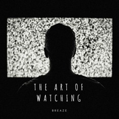 The Art Of Watching