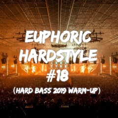 Euphoric Hardstyle Mix #18 (Hard Bass 2019 Warm-Up) (Mixed By TrixX)
