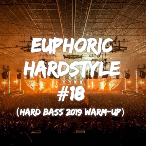 Euphoric Hardstyle Mix #18 (Hard Bass 2019 Warm-Up) (Mixed By TrixX)