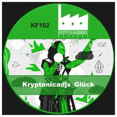 KF102_ Kryptonicadjs_Glück_Release date: 31/01/2019