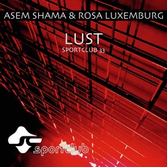 Asem Shama & Rosa Luxemburg "Lust" - Sportclub 33