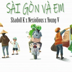 SÀI GÒN VÀ EM (SGVE) - Shadoll K ft. Nexiolious , Young V
