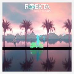 RoBKTA - Selfie USA (Album Sampler) OUT NOW!