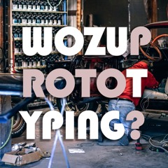 Episode #3 - WTF... Prototyping?