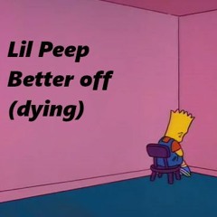 Lil Peep- Better off (dying) (8D AUDIO)