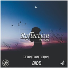 BIDD & Brian RIan Rehan - Reflection(feat. Rope)