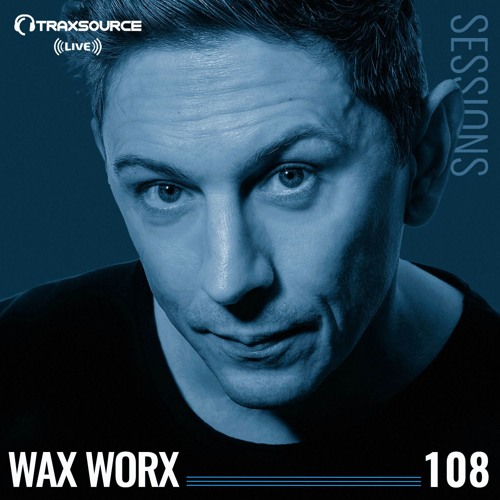 TRAXSOURCE LIVE! Sessions #108 - Wax Worx
