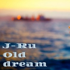 J - Ru - Old Dream