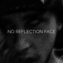 ＮＯ ＲＥＦＬＥＣＴＩＯＮ ＦＡＣＥ