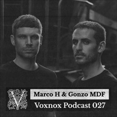 Voxnox Podcast 027 - Marco H & Gonzo MDF