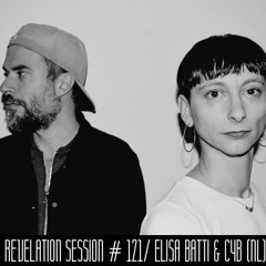 Revelation Session # 121/ Elisa Batti & CYB (NL)
