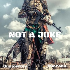 Not A Joke - Qualowkey Ft Pharaoh