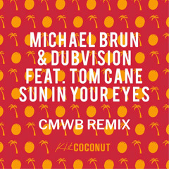 Michael Brun & Dubvision ft. Tom Cane - Sun In Your Eyes (CMWB Remix)