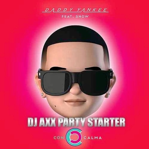 Daddy Yankee Ft Snow - Con Calma (Dj Axx Party Starter)
