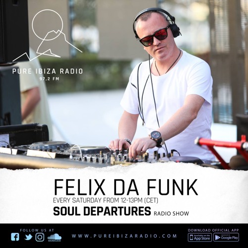 Felix Da Funk Presents Soul Departures @ Pure Ibiza Radio