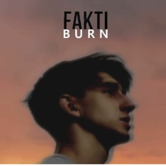 Fakti - Burn (Out on Spotify)
